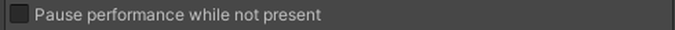 Pause performance while not present, off by default.